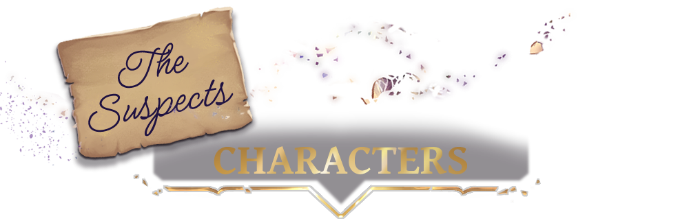 CHARACTERS (The Suspects)